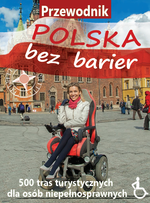 Przewodnik Polska bez barier - 500 tras turystycznych dla osób niepełnosprawnych